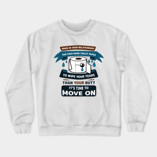 Toilet Paper Tears Relationship Tee 'Time To Move On' Crewneck Sweatshirt